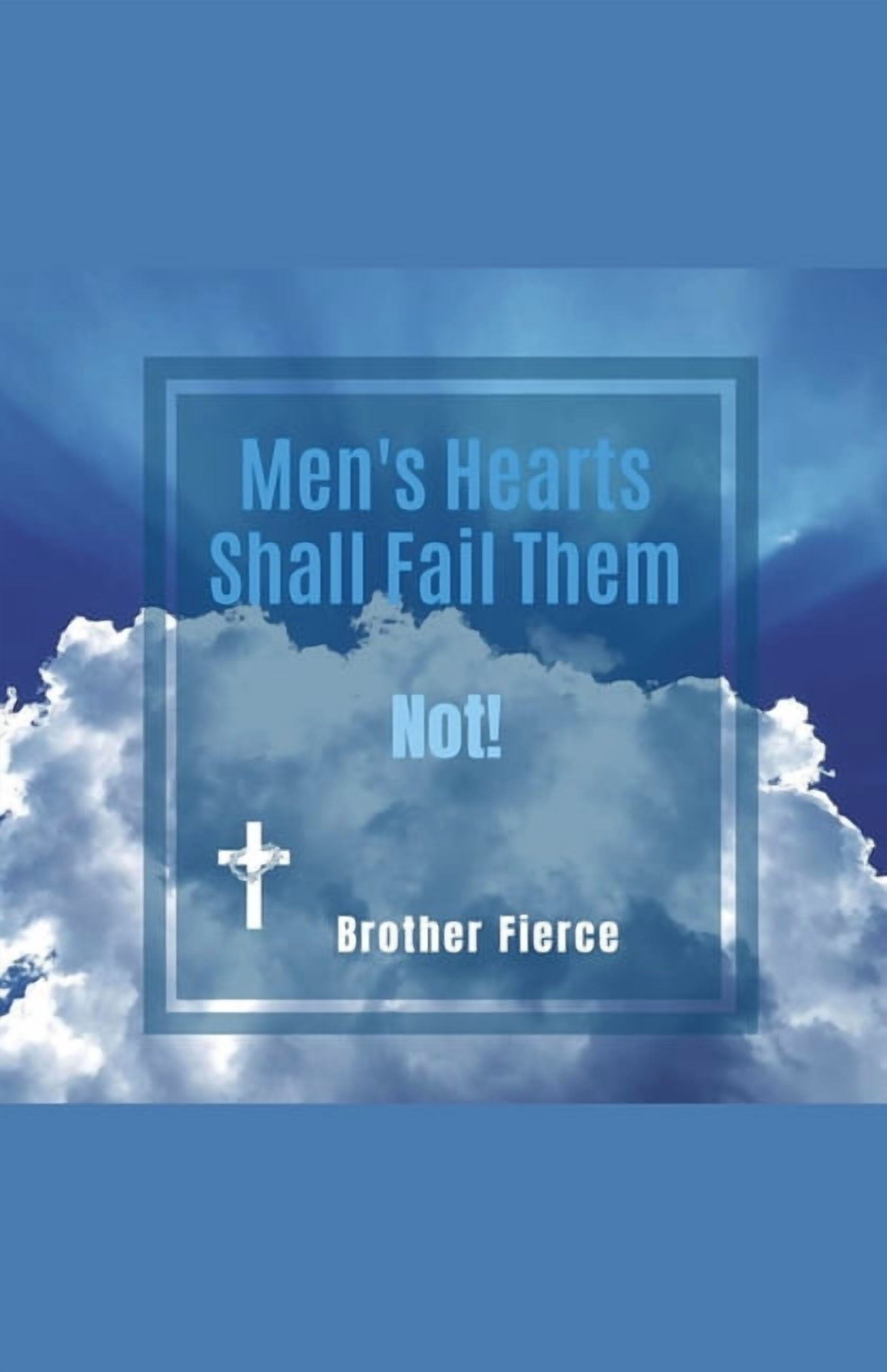 Men's Hearts Shall Fail Them. Not!, (Paperback)