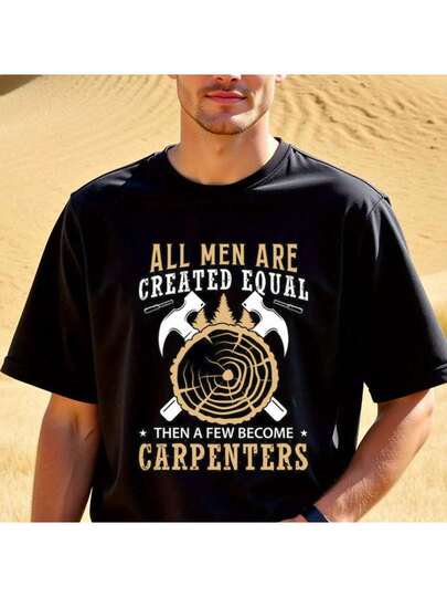 Men's Heavyweight 180gsm Cotton Crew Neck T-Shirt - Construction Graphic Tee With "All Men Created Equal Then A Few Become Carpenters" Slogan - Regular Fit Workwear Shirt For Carpenters, Builders, D