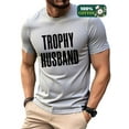 thumbnail image 1 of Men's Humorous Casual Top "TROPHY HUSBAND" Graphic Short Sleeve Full Cotton T-shirt, 1 of 6