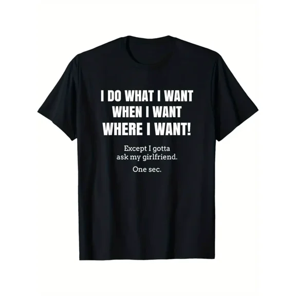 Men's Humorous "I Do What I Want Except Ask My Girlfriend" Graphic T-Shirt - Black with White Print, Regular Fit Casual Round Neck Tee, Machine Washable All-Season Comfort