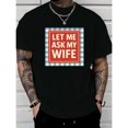 thumbnail image 1 of Men's Humorous "Let Me Ask My Wife" Checkered Graphic Breathable T Shirt Short Sleeve Round Neck Top Black S-5XL, 1 of 5