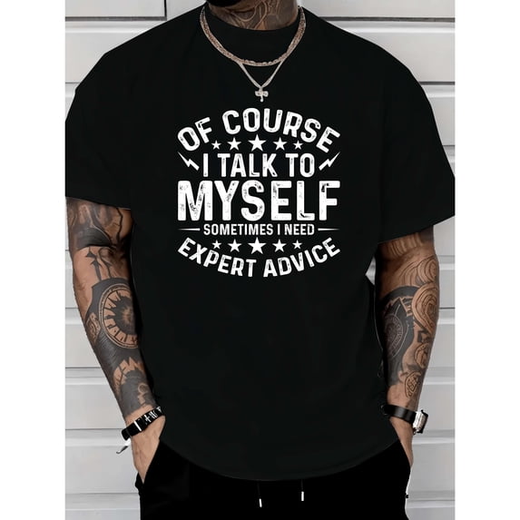Men's Humorous "Of Course I Talk To Myself Sometimes I Need Expert Advice" Graphic T Shirt Short Sleeve Round Neck Top Black S-5XL