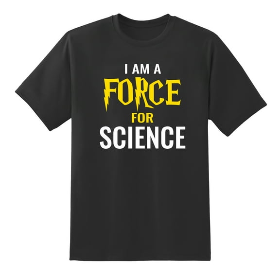 Men's I Am A Force for Science Unisex T Shirt Black,L