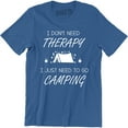 thumbnail image 1 of Men's I Don't Need Therapy I Just Need To Go Camping Camp Gear Summer T-Shirt, 1 of 4