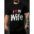 thumbnail image 1 of Men's 'I Love My Wife' Graphic Cotton T-Shirt - Black Casual Summer Short Sleeve, Round Neck, Soft & Breathable Cotton Fabric, Loose Fit, Machine Washable, 1 of 12
