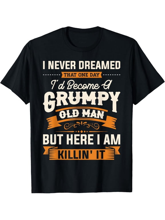 `Men's I Never Dreamed I'd Become A Grumpy Old Man Graphic T‑Shirt, Funny Grandpa Sarcastic Short‑Sleeve Casual Tee`