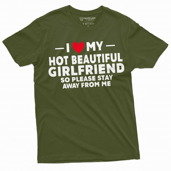Men's I love my got girlfriend T-shirt Christmas gift for Boyfriend humorous gift for BF (Large Military Green)