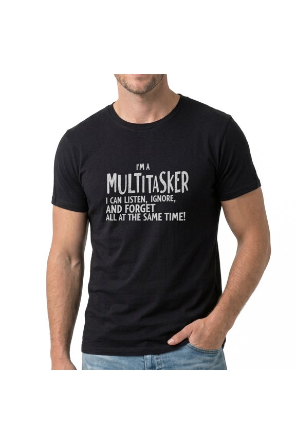 Men's I'm A Multitasker I Can Listen Ignore And Forget All At The Same Time Graphic T-Shirt, Premium Cotton Short Sleeve Crew Neck Tee