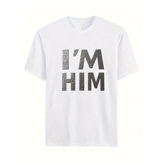 Men's "I'm Him" Lettering T-Shirt - Casual Round Neck Short Sleeve Tee with "I'M HIM" Print, Machine Washable Suitable for All Seasons, Casual Attire & Statement Outfits, Male Fashion, PLUS SIZE