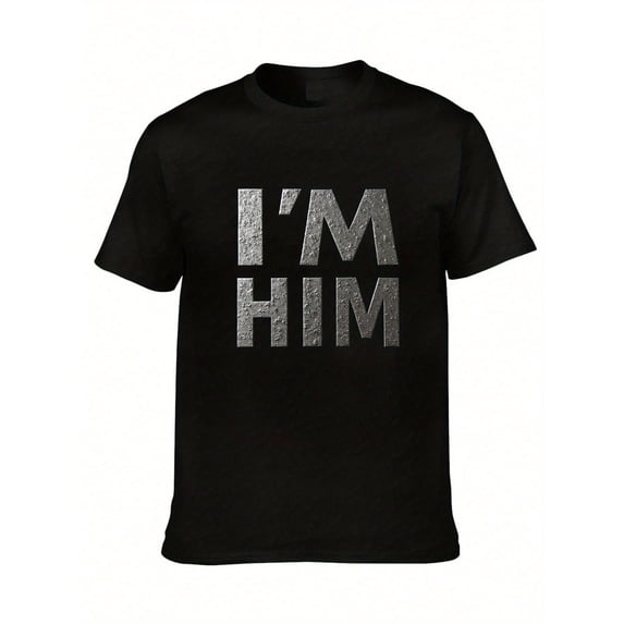 Men's "I'm Him" Lettering T-Shirt - Casual Round Neck Short Sleeve Tee with "I'M HIM" Print, Machine Washable Suitable for All Seasons, Casual Attire & Statement Outfits, Male Fashion, PLUS SIZE