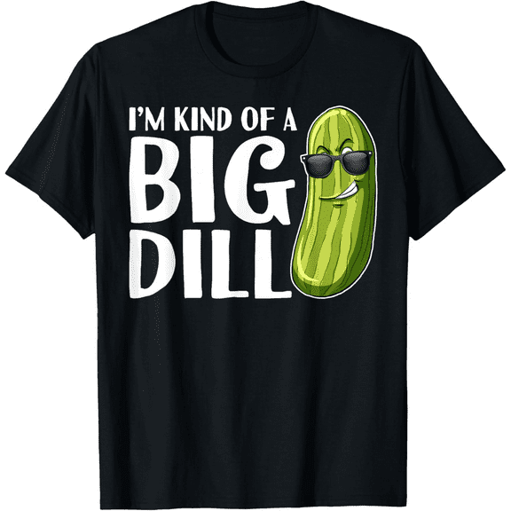 Men's I'm Kind Of A Big Dill Funny T-Shirt, 100% Cotton Crew Neck Tee