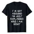 thumbnail image 1 of Men's "I'm Not Arguing" Funny T-Shirt - Casual Polyester Tee, Daily Wear, Multiple Sizes, Bold Statement Print, 1 of 3