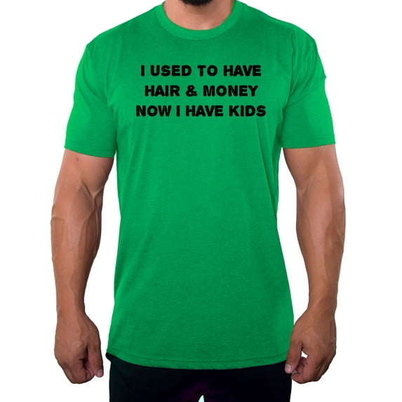 Men's I use to have hair and money, now I have kids - Green MH200DAD S10 3XL