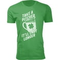 thumbnail image 1 of Men's Irish St. Patrick's Day T-Shirts - Take A Pitcher It'll Last Longer, 1 of 2