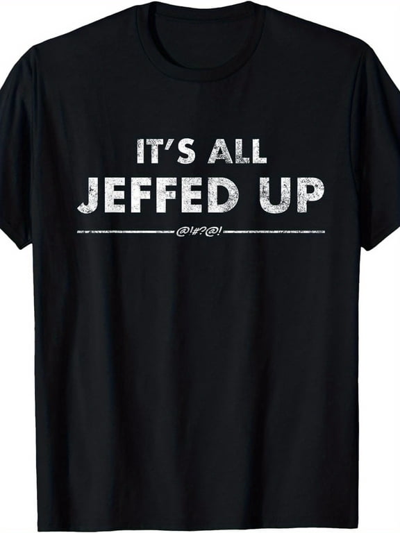 Men's It's All Jeffed Up Graphic T‑Shirt, Funny Custom Name Slogan Faded Print Crew Neck Short‑Sleeve Tee, Casual Humor Tops for Daily Party Beach