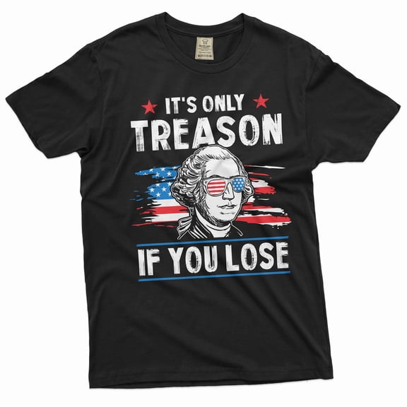 Men's It's only treason if you lose funny Washington 4th of July Tshirt Patriotic fourth freedom tee (5X-Large Black)