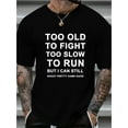thumbnail image 1 of Men's Large Size Graphic T-shirt-"Too Old to Fight and Run Too Slow" Funny Print, Black Cotton Short Sleeve T-shirt, Suitable for Tall People, Casual Summer Clothing, 1 of 5