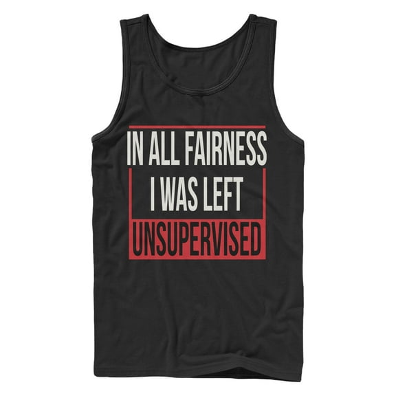 Men's Lost Gods In All Fairness I Was Left Unsupervised  Tank Top