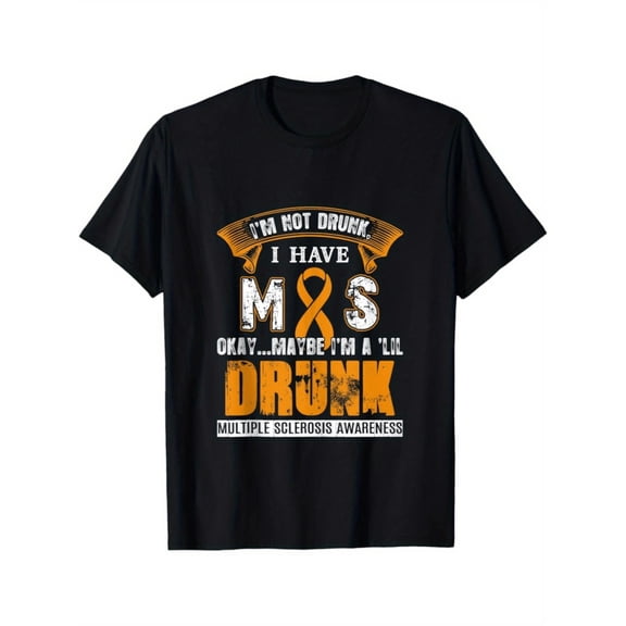 Men's MS Awareness Graphic T-Shirt Funny Not Drunk Have MS Saying with Orange Banner - Black with Bold Text - Regular Fit Tee for Multiple Sclerosis Support - Charity Advocacy Apparel,