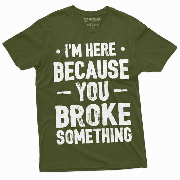 Men's Mechanic Funny T-shirt You broke it Humorous text Engineer Tee shirt (4X-Large Military Green)