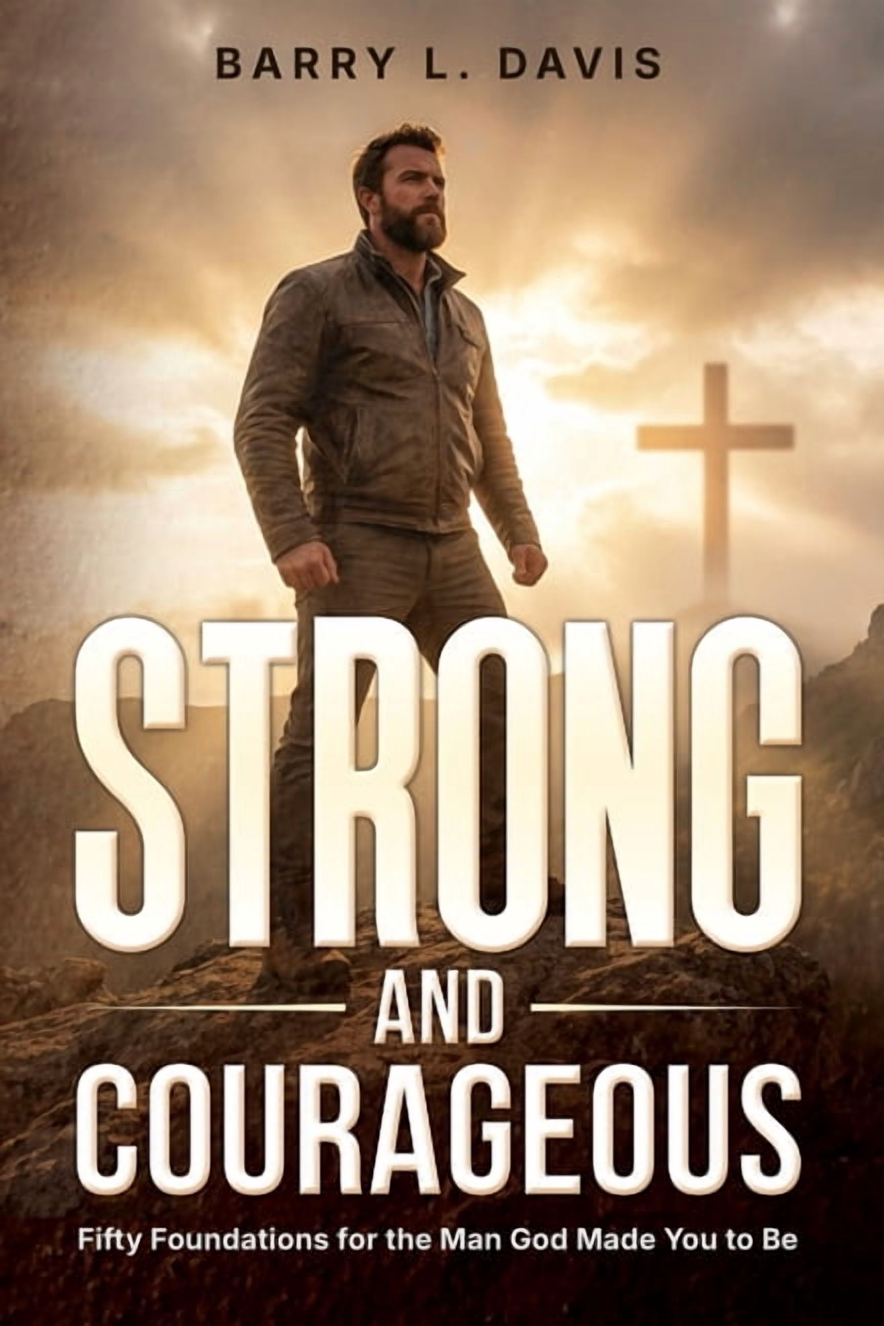 Men's Ministry Resources Strong and Courageous: Fifty Foundations for ...