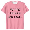 thumbnail image 1 of Men's "My Dog Thinks I'm Cool" Novelty Tee - Pet Lover T-Shirt, Polyester, Casual Style, Dog Parent Gift, 1 of 2