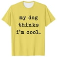 thumbnail image 1 of Men's "My Dog Thinks I'm Cool" Novelty Tee - Pet Lover T-Shirt, Polyester, Casual Style, Dog Parent Gift, 1 of 2