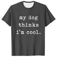 thumbnail image 1 of Men's "My Dog Thinks I'm Cool" Novelty Tee - Pet Lover T-Shirt, Polyester, Casual Style, Dog Parent Gift, 1 of 2