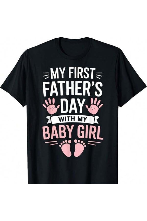 Men's "My First Father's Day With Baby Girl" Graphic T-Shirt, Men's 100% Cotton Graphic T-Shirt 180gsm