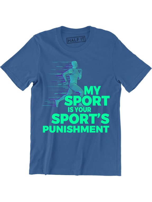 Men's My Sport Is Your Sport's Punishment Running Runner Track T-Shirt