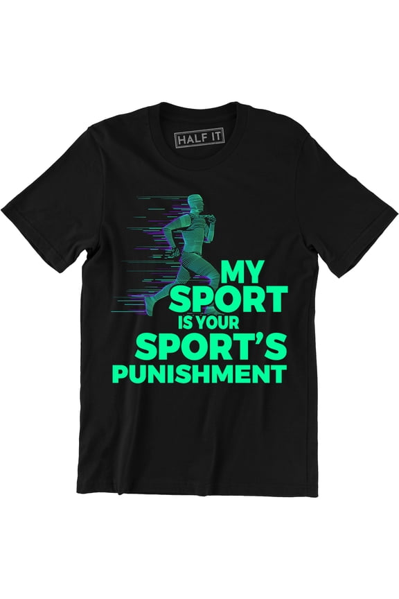 Men's My Sport Is Your Sport's Punishment Running Runner Track T-Shirt