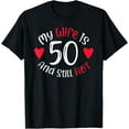 thumbnail image 1 of Men's My Wife is 50 and Still Hot Funny 50th Birthday Gift T-Shirt, 1 of 5