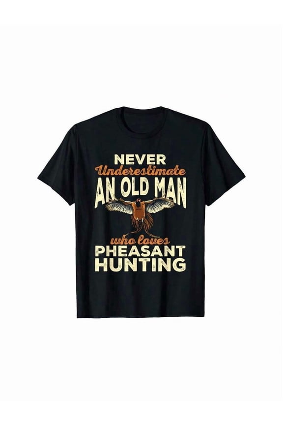 Men's Never Underestimate An Old Man Who Loves Pheasant Hunting Graphic T-Shirt