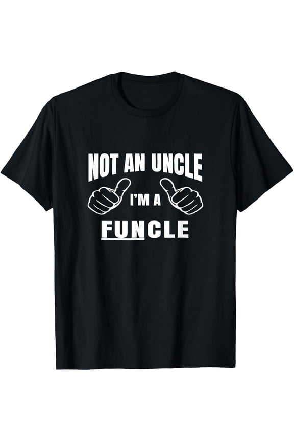 Men's Not an Uncle I'm A Funcle Shirt Gift T-Shirt