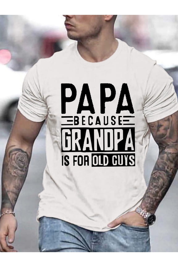 Men's "Papa Because Grandma Is for Old Guys" Graphic Tee - Casual & Stylish 100% Cotton Crewneck T-Shirt, Machine Washable, Perfect for Summer & Father's Day, Short Sleeve, White with Black Print,