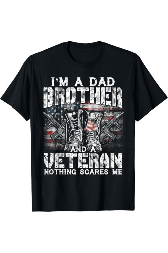 Men's Patriotic Veteran T-Shirt - I'm a Dad Brother and a Veteran Nothing Scares Me - American Flag Military Boots Graphic Tee - Retro Gift for Men Father's Day