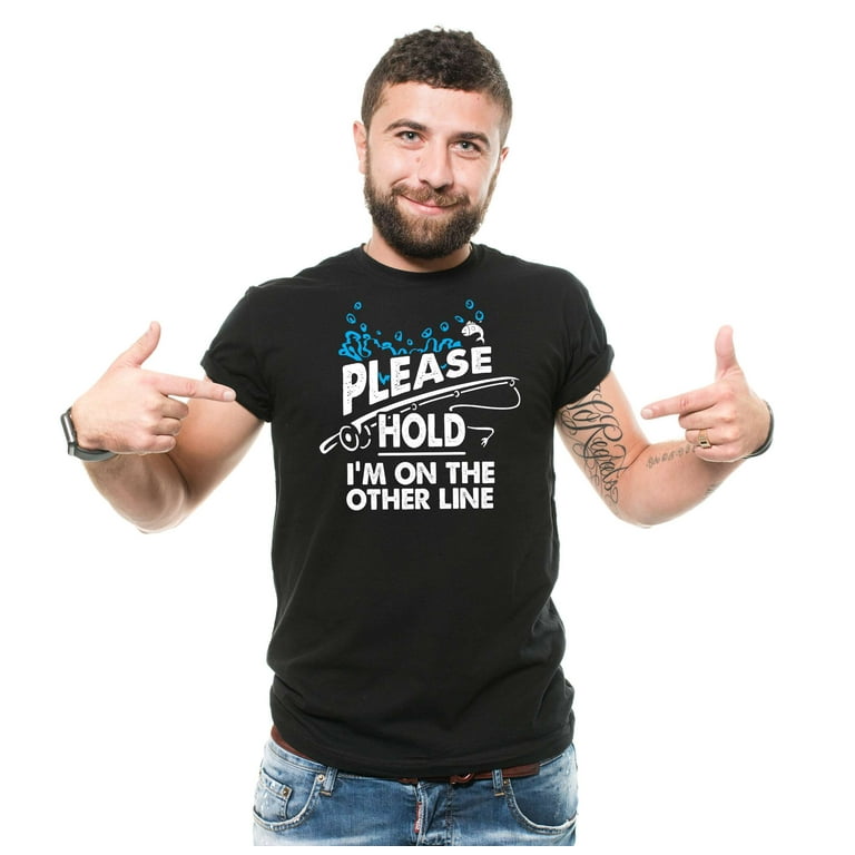 Please Hold I'm On The Other Line Funny Fishing Gift T-Shirt Please Hold I'm On The Other Line Funny Fishing Gift T-Shirt