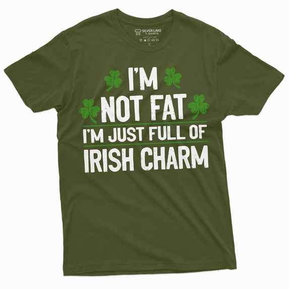 Men's Plus size funny shirt St. Patrick's day I am not fat Tee full of Irish Charm Saint Patty gift (Large Military Green)