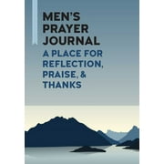 Men's Prayer Journal: A Place for Reflection, Praise, Thanks, (Paperback)