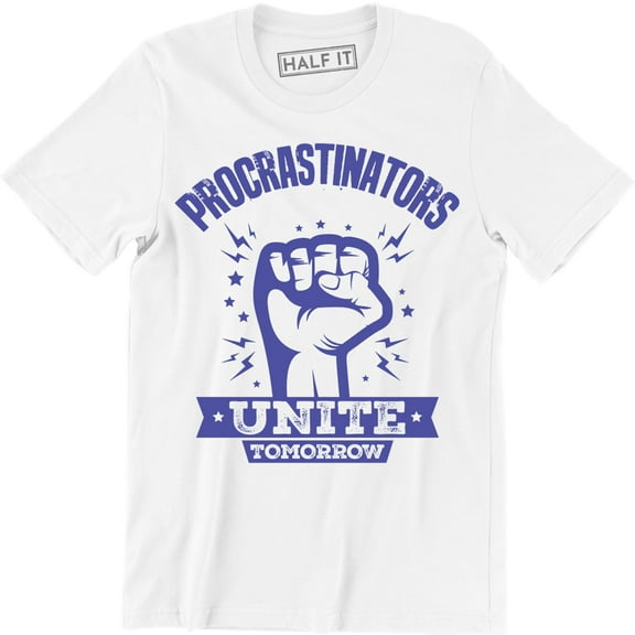 Men's Procrastinators Unite Tomorrow College Party Humor Funny Gift T-Shirt
