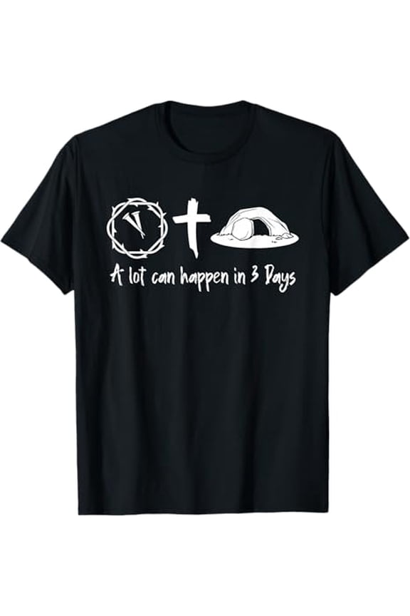 Men's Religious Christian Easter A Lot Can Happen In 3 Days T-Shirt