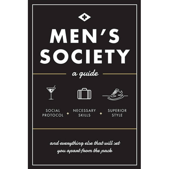 Pre-Owned Men's Society: Guide to Social Protocol, Necessary Skills, Superior Style, and Everything Else That Will Set You Apart from the Packv (Hardcover) 1631064436 9781631064432