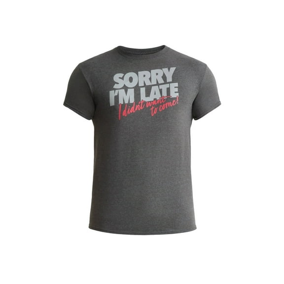 Men's Sorry I'm Late I Didn't Want To Come Gray Graphic T-Shirt - Small