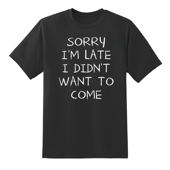Men's Sorry I’m Late I Didn’t Want to Come Funny Unisex Mens Graphic T Shirts Black,L