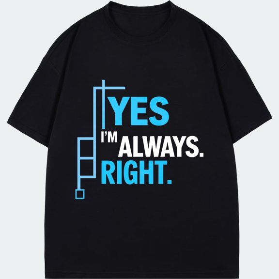 Men's T-Shirt Black Yes I'm Always Right Graphic Print Casual Wear