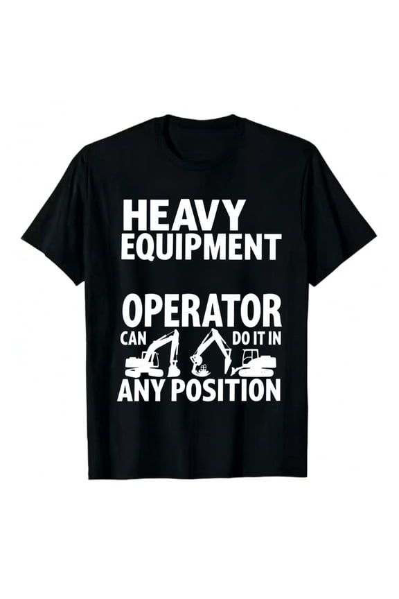 Men's T-Shirt Heavy Equipment Operator Can Do It In Any Position Comfortable And Versatile Outdoor Casual Short Sleeve
