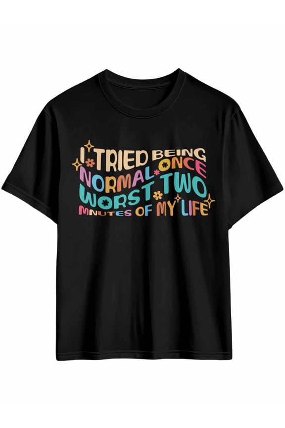 Men's T-Shirt I Tried Being Normal Once Worst Two Minutes of My Life Cute Short Sleeve Casual Tee Classic Crew Neck T-Shirt for Men, Black M