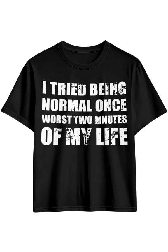 Men's T-Shirt I Tried Being Normal Once Worst Two Minutes of My Life Stylish Short Sleeve Casual Tee Classic Crew Neck T-Shirt for Men, Black 4XL
