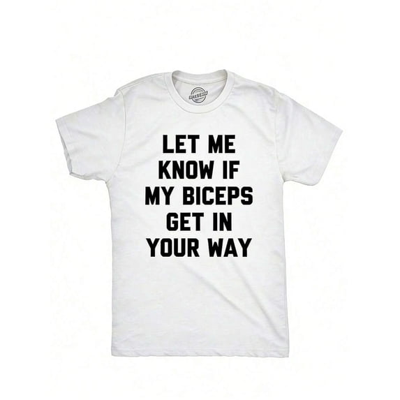 Men's T-Shirt Mens Let Me Know If My Biceps Get In Your Way T Shirt Funny Workout Fitness Gym Graphic TeeMen's Casual Short Sleeve T-Shirt