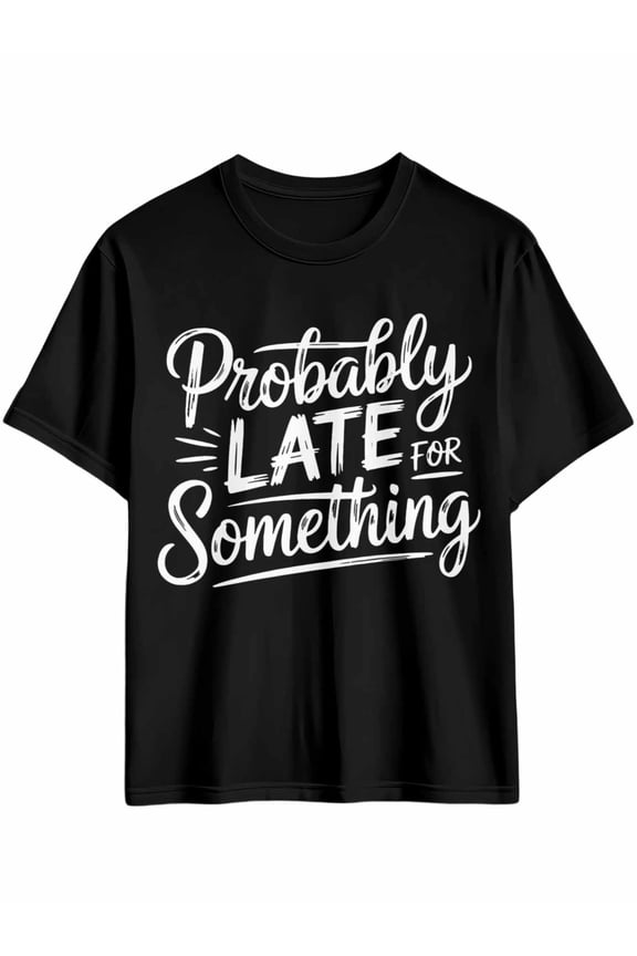 Men's T-Shirt Probably Late for Something Street Art Short Sleeve Casual Tee Classic Crew Neck T-Shirt for Men, Black 2XL